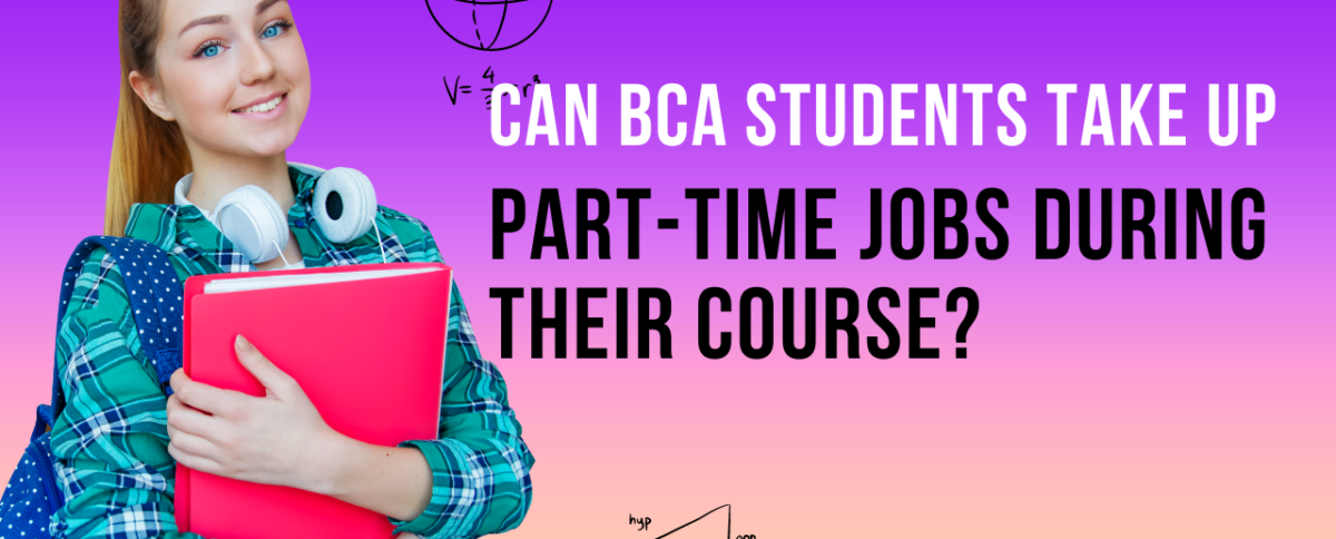 Can BCA Students Take Up Part-Time Jobs During Their Course?