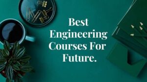 Best Engineering Courses for Future
